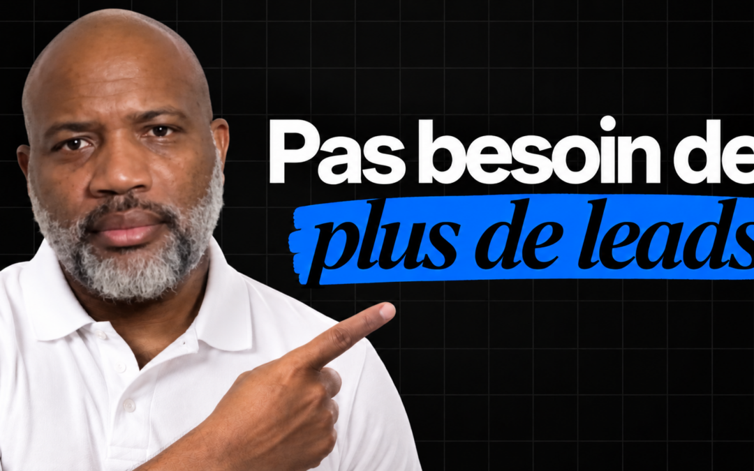 Avez-vous vraiment besoin de plus de leads ?